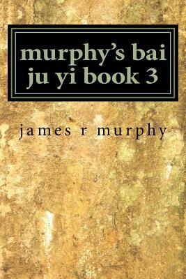 murphy's bai ju yi book 3 by James R. Murphy