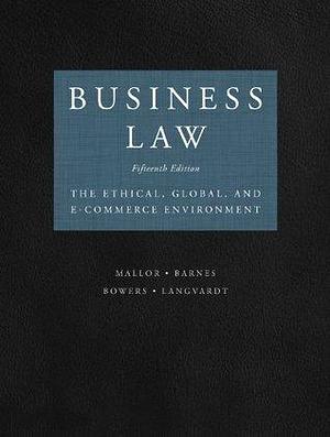 Business Law by Jane P. Mallor, Jane P. Mallor, A. James Barnes, L. Thomas Bowers