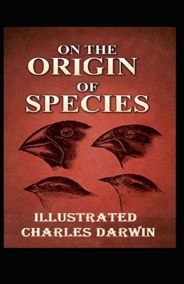 On the Origin of Species Illustrated by Charles Darwin