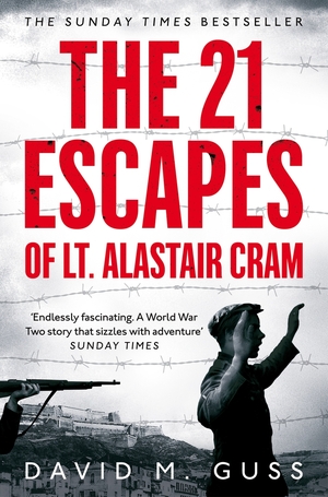 The 21 Escapes of Lt. Alastair Cram by David M. Guss