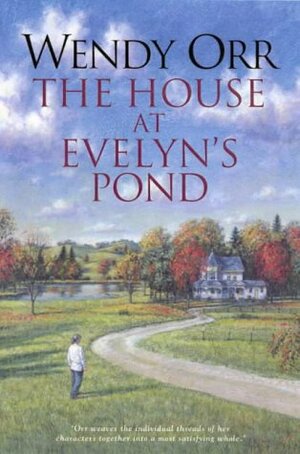 The House At Evelyn's Pond by Wendy Orr