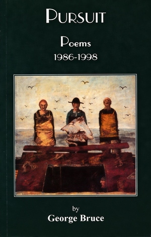 Pursuit: Poems 1986 - 1998 by George Bruce