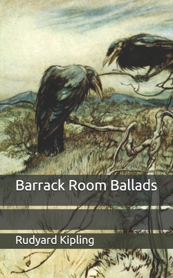 Barrack Room Ballads by Rudyard Kipling