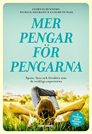 Mer Pengar för Pengarna: Spara, låna och försäkra som de verkliga experterna by Patrick Siegbahn, Andreas Runnemon, Elisabeth Wass