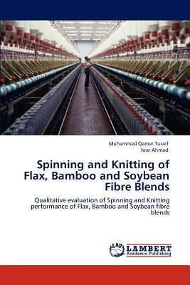 Spinning and Knitting of Flax, Bamboo and Soybean Fibre Blends by Muhammad Qamar Tusief, Israr Ahmad