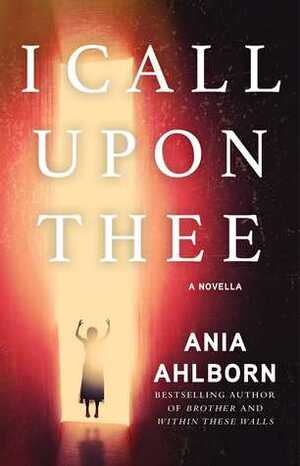 I Call Upon Thee by Ania Ahlborn