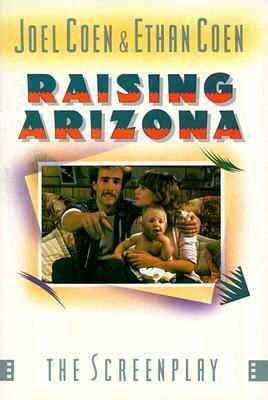 Raising Arizona by Joel Coen, Ethan Coen