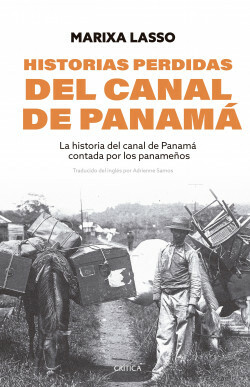 Historias Perdidas del Canal de Panamá by Marixa Lasso