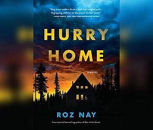 Hurry Home: A Novel by Roz Nay, Roz Nay