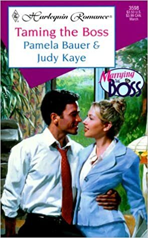 Taming the Boss by Judy Kaye, Pamela Bauer