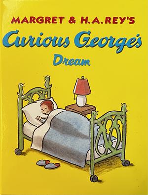 Curious George's Dream by Margret Rey, H.A. Rey