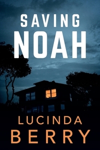Saving Noah by Lucinda Berry