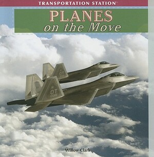 Planes on the Move by Willow Clark