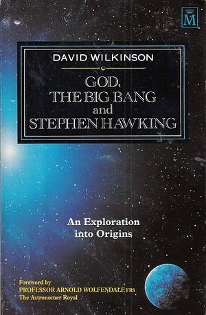 God, the Big Bang and Stephen Hawking by David Wilkinson