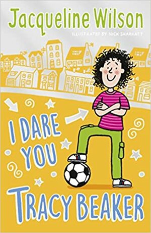 I Dare You, Tracy Beaker: Originally published as The Dare Game by Jacqueline Wilson