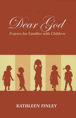 Dear God: Prayers for Families with Children by Kathleen Finley