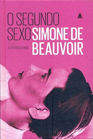 O Segundo Sexo: A Experiência Vivida by Sérgio Milliet, Simone de Beauvoir