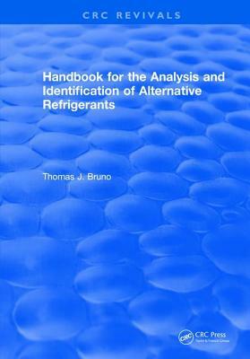 Handbook for the Analysis and Identification of Alternative Refrigerants by Thomas J. Bruno
