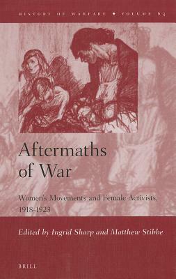 Aftermaths of War: Women's Movements and Female Activists, 1918-1923 by 