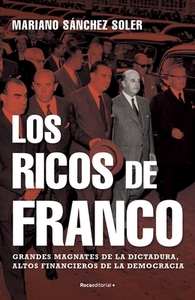 Los Ricos de Franco by Mariano Sanchez Soler