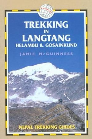 Trekking in Langtang, Helambu &amp; Gosainkund by Bryn Thomas, Jamie McGuinness