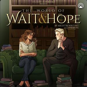 Wait and Hope by mightbewriting