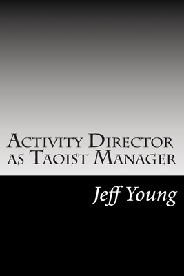 Activity Director as Taoist Manager by Jeff Young