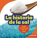 La historia de la sal: todo comienza con el mar by Lisa Owings