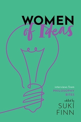 Women of Ideas: Interviews from Philosophy Bites by David Edmonds, Nigel Warburton
