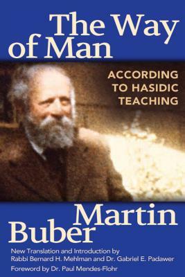 The Way of Man: According to Hasidic Teaching by Martin Buber