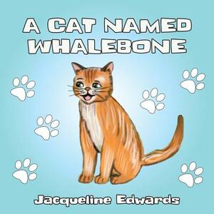 A Cat Named Whalebone by Jacqueline Edwards