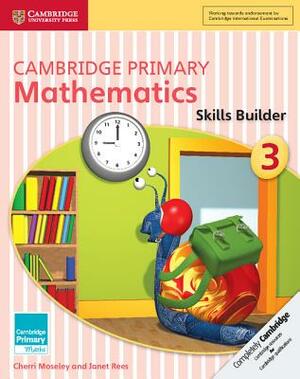 Cambridge Primary Mathematics Skills Builder 3 by Janet Rees, Cherri Moseley