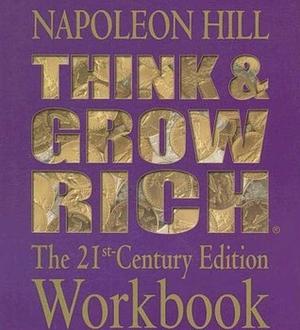 Think & Grow Rich: The 21st Century Edition Workbook by Napoleon Hill