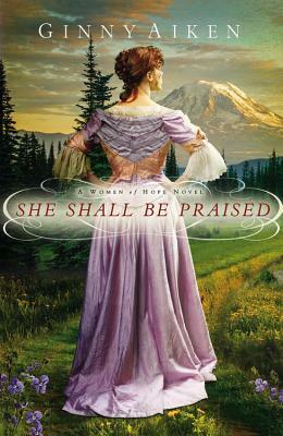 She Shall Be Praised by Ginny Aiken