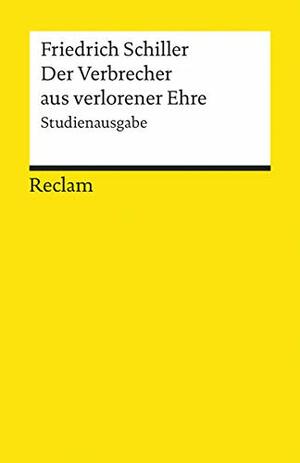 Der Verbrecher aus verlorener Ehre by Friedrich Schiller