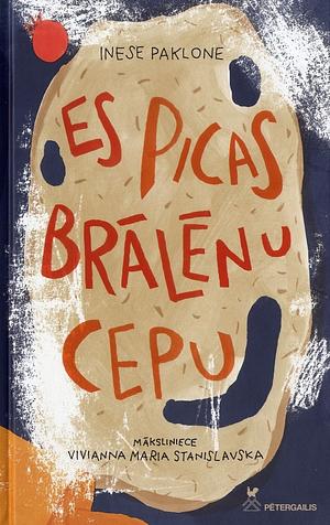 Es picas brālēnu cepu by Inese Paklone