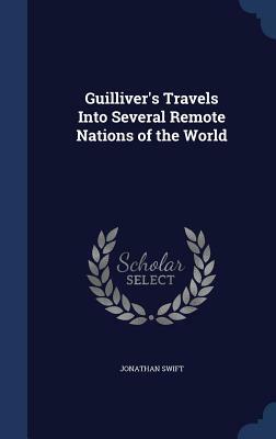 Guilliver's Travels Into Several Remote Nations of the World by Jonathan Swift