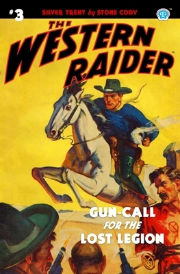 The Western Raider #3: Gun-Call for the Lost Legion by Stone Cody, Tom Mount