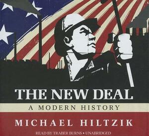 The New Deal: A Modern History by Michael Hiltzik