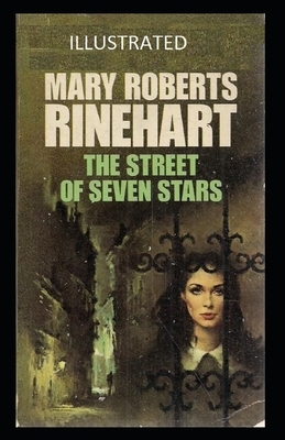 The Street of Seven Stars Illustrated by Mary Roberts Rinehart