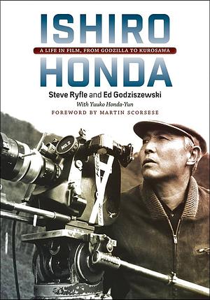 Ishiro Honda: A Life in Film, from Godzilla to Kurosawa by Ed Godziszewski, Steve Ryfle, Yuuko Honda