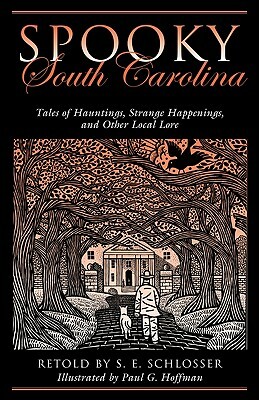 Spooky South Carolina by S.E. Schlosser, Paul G. Hoffman