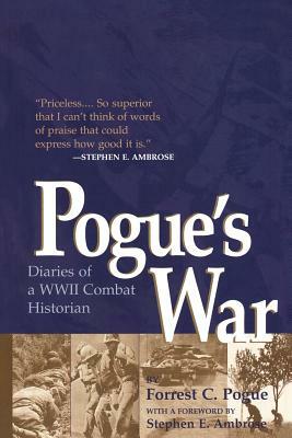 Pogue's War: Diaries of a WWII Combat Historian by Forrest C. Pogue