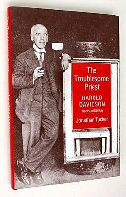 The Troublesome Priest: Harold Davidson, Rector of Stiffkey by Jonathan Tucker