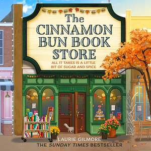 The Cinnamon Bun Book Store by Laurie Gilmore