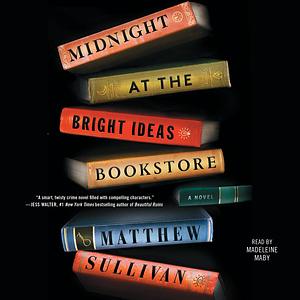 Midnight at the Bright Ideas Bookstore by Matthew Sullivan