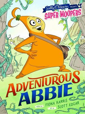 Adventurous Abbie by Sally Rippin, Fiona Harris