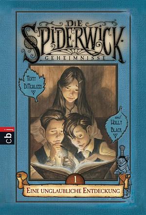 Eine unglaubliche Entdeckung by Tony DiTerlizzi, Holly Black