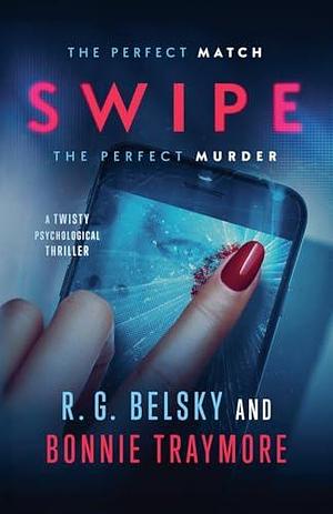 Swipe: A Twisty Psychological Thriller by Bonnie Traymore, R.G. Belsky