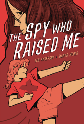 The Spy Who Raised Me by Ted Anderson